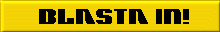 Blasta in!